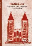 Medžugorje - Znamení pro dnešek - Alexis Wiehe - kniha z kategorie Křesťanství