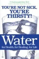Water for Health, for Healing, for Life (You're Not Sick, You're Thirsty!) - kniha z kategorie Odborné a naučné
