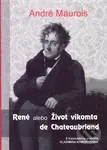 René alebo Život vikomta de Chateaubriand - André Maurois