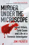 Murder Under the Microscope (Serial Killers, Cold Cases and Life as a Forensic Investigator) - kniha z kategorie Odborné a naučné