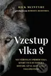 Vzestup vlka 8 (s předmluvou Roberta Redforda - Neuvěřitelný příběh vlka, který to z outsidera dotáhl až na alfa samce Yellowstonu) - kniha z…