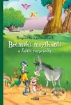 Brémski muzikanti a ďalšie rozprávky (Rozprávky o zvieratkách) - kniha z kategorie Pro děti