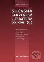 Súčasná slovenská literatúra po roku 1989 (Heslár vybraných slovenských literárnych tvorcov debutujúcich po roku 1989) - kniha z kategorie Životopisy