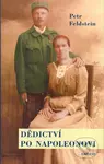 Dědictví po Napoleonovi - Petr Feldstein - kniha z kategorie Životopisy