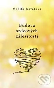 Budova srdcových záležitostí - Katarína Sojková (ilustrátor), Monika Nováková - kniha z kategorie Společenská beletrie