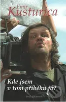 Kde jsem v tom příběhu já? - Emir Kusturica - kniha z kategorie Film