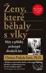 Ženy, které běhaly s vlky (Mýty a příběhy archetypů divokých žen) - kniha z kategorie Mýty, pověsti a legendy