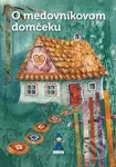 O medovníkovom domčeku - Mária Rázusová-Martáková - kniha z kategorie Pro děti