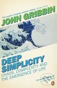 Deep Simplicity (Chaos, Complexity and the Emergence of Life) - John Gribbin