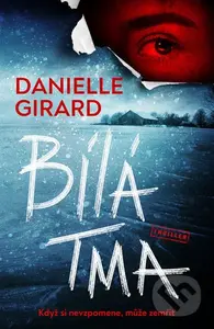 Bílá tma - Danielle Girard - kniha z kategorie Detektivky, thrillery a horory