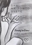 Sami na tomto svete (Slovenský erotikon) - Ľuboš Jurík - kniha z kategorie Společenská beletrie