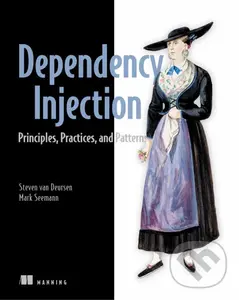 Dependency Injection in .NET (Principles, practices and patterns) - Mark Seemann