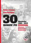 30 rokov po (Slovensko 1989 – 2019) - Róbert Kotian, Ivan Štulajter - kniha z kategorie Reportáže a publicistika