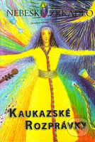 Nebeské zrkadlo (Kaukazské rozprávky) - Eva Maliti-Fraňová - kniha z kategorie Mýty, pověsti a legendy