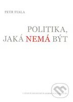 Politika, jaká nemá být - Petr Fiala - kniha z kategorie Politologie a politika