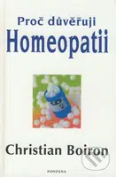 Proč důvěřuji homeopatii - Christian Boiron - kniha z kategorie Alternativní medicína