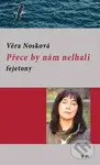 Přece by nám nelhali (Fejetony) - Věra Nosková - kniha z kategorie Beletrie