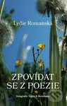 Zpovídat se z poezie - Lydie Romanská - kniha z kategorie Poezie