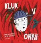 Kluk v ohni - Marka Míková, Jakub Bachorík (Ilustrátor) - kniha z kategorie Beletrie pro děti