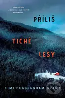 Příliš tiché lesy - Kimi Cunnigham Grant - kniha z kategorie Thrillery