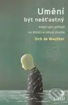 Umění být nešťastný (Inspirující pohled na štěstí a smysl života) - kniha z kategorie Etika