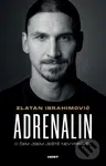 Adrenalin (O čem jsem ještě nevyprávěl) - Zlatan Ibrahimović, Luigi Garlando - kniha z kategorie Životopisy