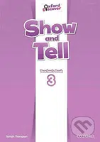 Oxford Discover - Show and Tell 3: Teacher´s Book - Tamzin Thompson - kniha z kategorie 1. stupeň