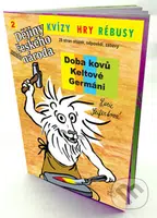 Kvízy, hry rébusy 2 - Doba kovů, Keltové, Germáni (Dějiny udatného českého národa) - kniha z kategorie Naučné knihy