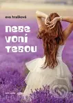Nebe voní tebou - Eva Hrašková - kniha z kategorie Společenská beletrie