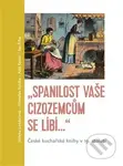 Spanilost Vaše cizozemcům se líbí (České kuchařské knihy v 19. století) - kniha z kategorie Historie