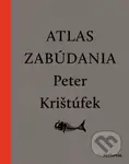 Atlas zabúdania (Nové, doplnené vydanie) - Peter Krištúfek - kniha z kategorie Historie