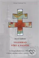Velehrad víry a naděje (Cyrilometodějská úcta a dědictví v životě a poslání církve v českých zemích) - kniha z kategorie Křesťanství