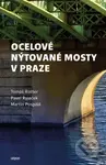 Ocelové nýtované mosty v Praze - Tomáš Rotter, Pavel Ryjáček, Martin Pospíšil - kniha z kategorie Městská architektura