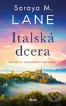 Italská dcera (Odváží se následovat své srdce?) - Soraya Lane - kniha z kategorie Romantika