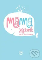 Mama - Zápisník od 0 do 6 rokov - Veronika Gmiterko - kniha z kategorie Vztahy a rodina