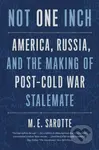 Not One Inch (America, Russia, and the Making of Post-Cold War Stalemate) - kniha z kategorie Historie