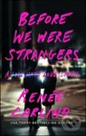 Before We Were Strangers (A Love Story) - Renée Carlino