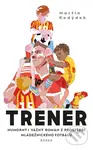 Trenér (Humorný i vážný román z prostředí mládežnického fotbalu) - kniha z kategorie Společenská beletrie