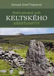 Podivuhodný svět keltského křesťanství - Gorazd Josef Vopatrný - kniha z kategorie Historie