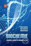 Biochemie (chemický pohled na biologický svět) - Milan Kodíček, Olga Valentová, Radovan Hynek - kniha z kategorie Vysoké školy