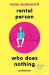 Rental Person Who Does Nothing (A Memoir) - Shoji Morimoto - kniha z kategorie Autobiografie
