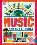Music and How it Works (The Complete Guide for Kids)