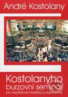 Kostolanyho burzovní seminář pro kapitálové investory a spekulanty - kniha z kategorie Investování