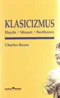 Klasicizmus (Haydn, Mozart, Beethoven) - Charles Rosen - kniha z kategorie Dějiny umění