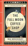 The Full Moon Coffee Shop - Mai Mochizuki - kniha z kategorie Společenská beletrie