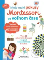 Moje malé pokusy Montessori vo voľnom čase - kniha z kategorie Naučné knihy