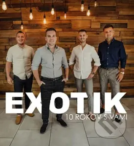 Exotik: 10 rokov s vami - Exotik