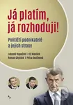 Já platím, já rozhoduji? (Političtí podnikatelé a jejich strany) - kniha z kategorie Politologie a politika