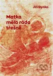 Matka měla ráda třešně - Jiří Dynka - kniha z kategorie Poezie