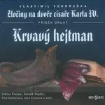 Krvavý hejtman - Zločiny na dvoře císaře Karla IV. (CD) - rozhlasová dramatizace